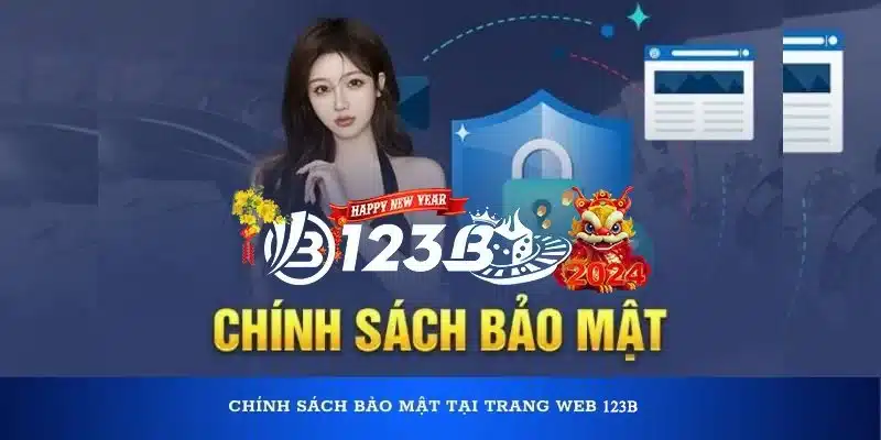 Chính sách bảo mật uy tín của nhà cái 123b