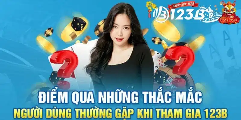 Những câu hỏi và thắc mắc khi tham gia tại 123b