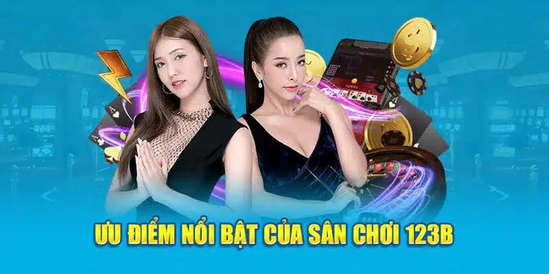 Những ưu điểm vượt trội của 123B